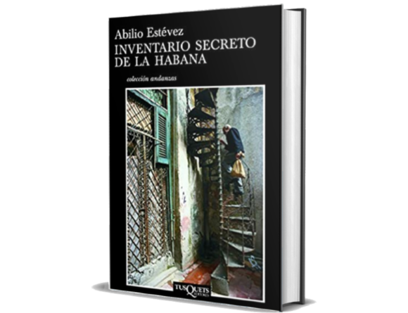 Inventario secreto de La Habana, de Abilio Estévez.