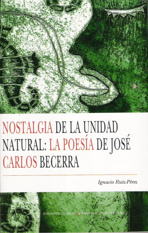 La lectura de los signos en la poesía de José  Carlos Becerra: Nostalgia de la unidad natural, de Ignacio Ruiz-Pérez.