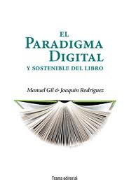 El paradigma digital y sostenible del libro.- Manuel Gil y Joaquín Rodríguez