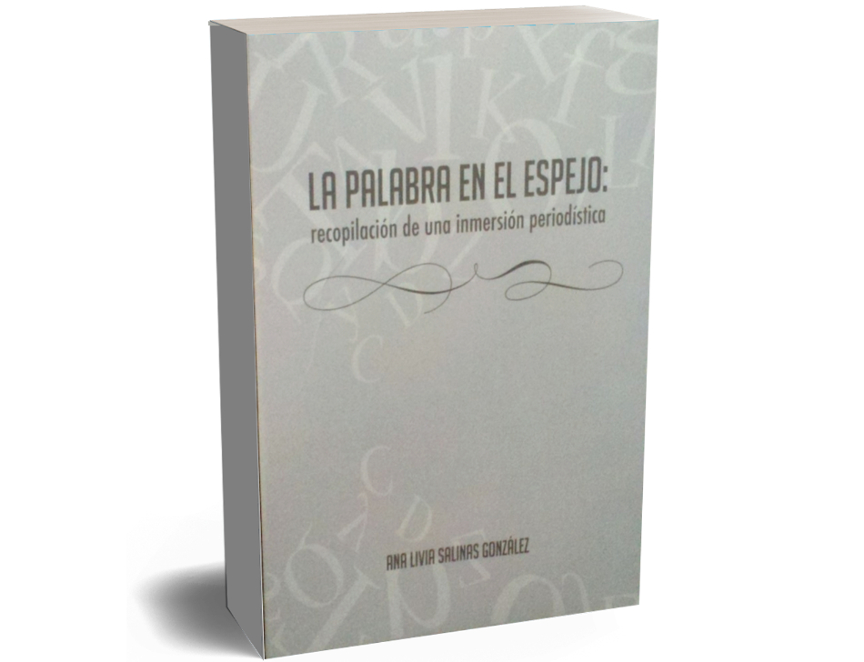 Periodismo narrativo en La palabra en el espejo, de Ana Livia Salinas González